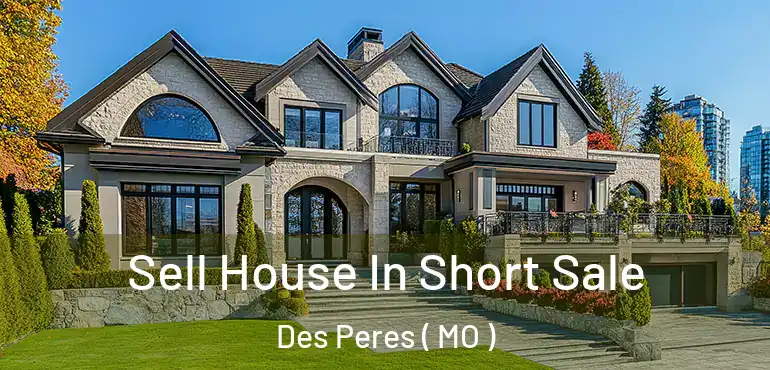  Sell House In Short Sale Des Peres ( MO )