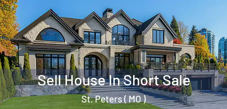  Sell House In Short Sale St. Peters ( MO )