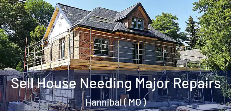  Sell House Needing Major Repairs Hannibal ( MO )