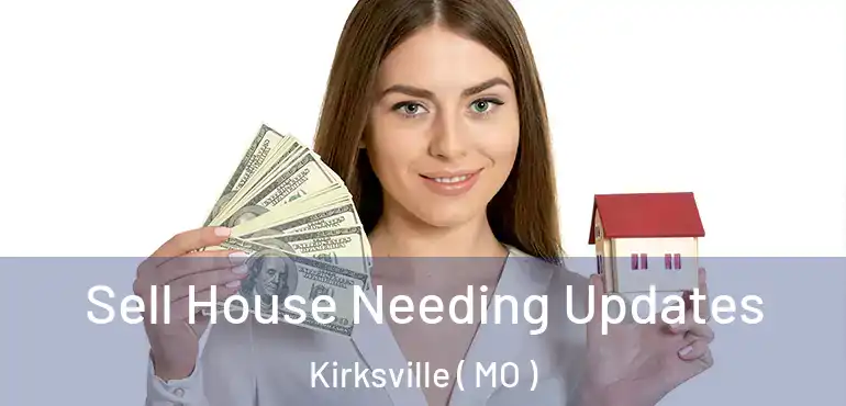  Sell House Needing Updates Kirksville ( MO )