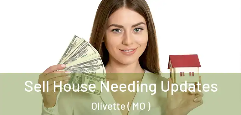  Sell House Needing Updates Olivette ( MO )