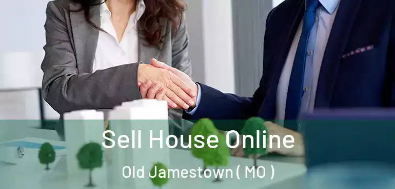  Sell House Online Old Jamestown ( MO )