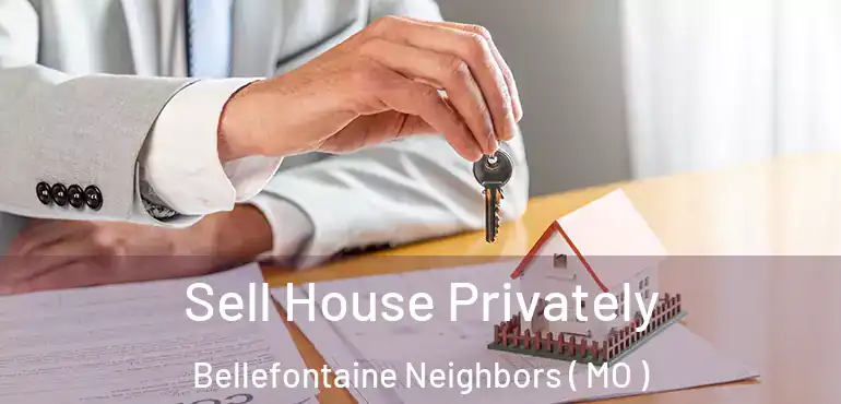  Sell House Privately Bellefontaine Neighbors ( MO )