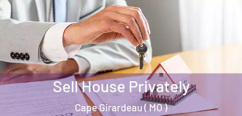  Sell House Privately Cape Girardeau ( MO )