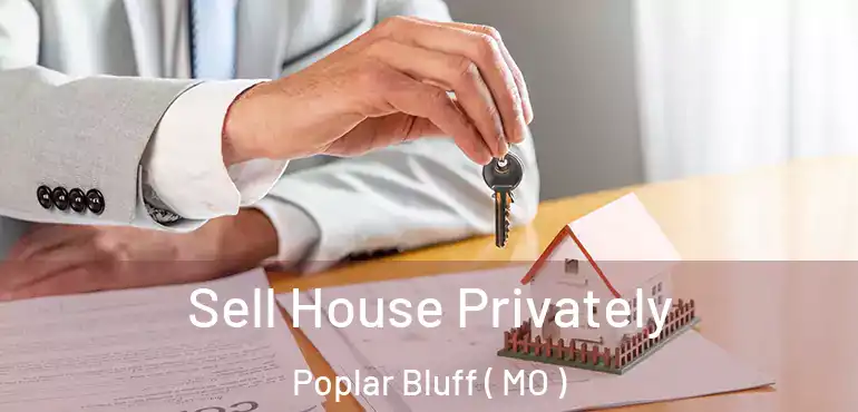  Sell House Privately Poplar Bluff ( MO )