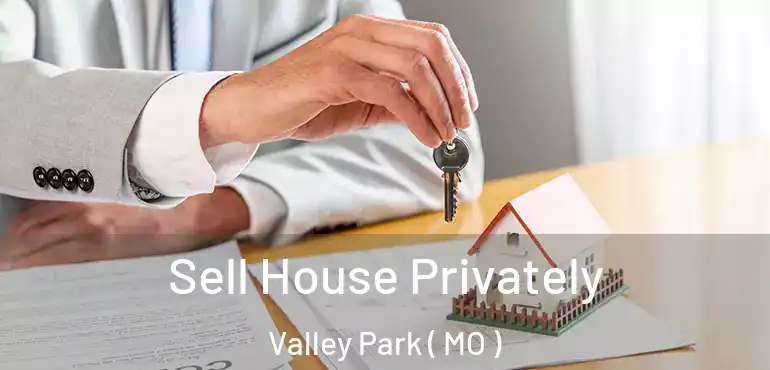  Sell House Privately Valley Park ( MO )