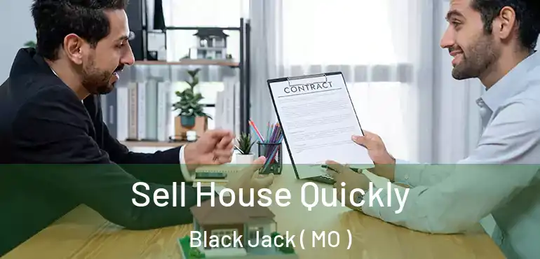  Sell House Quickly Black Jack ( MO )