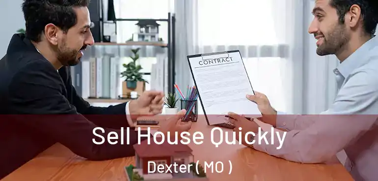  Sell House Quickly Dexter ( MO )