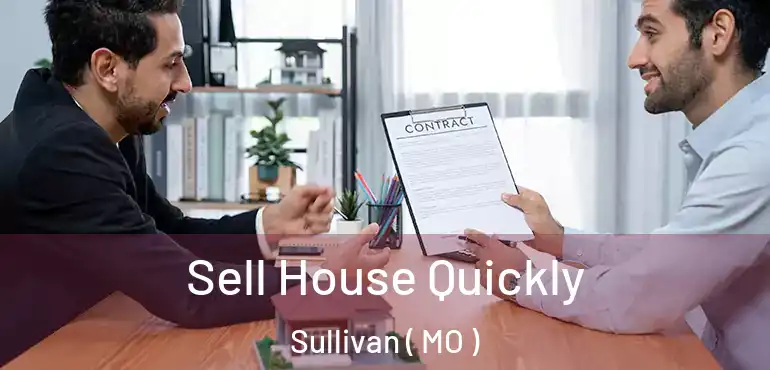  Sell House Quickly Sullivan ( MO )
