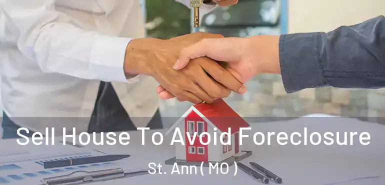  Sell House To Avoid Foreclosure St. Ann ( MO )