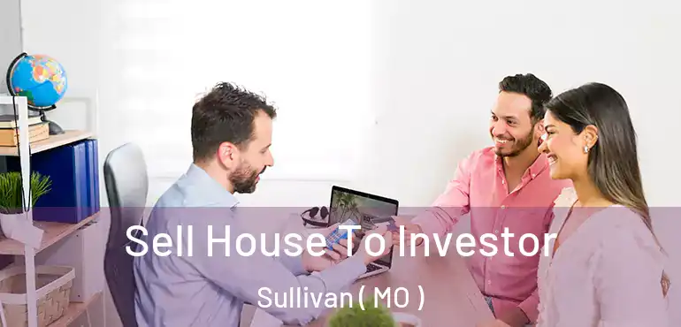  Sell House To Investor Sullivan ( MO )