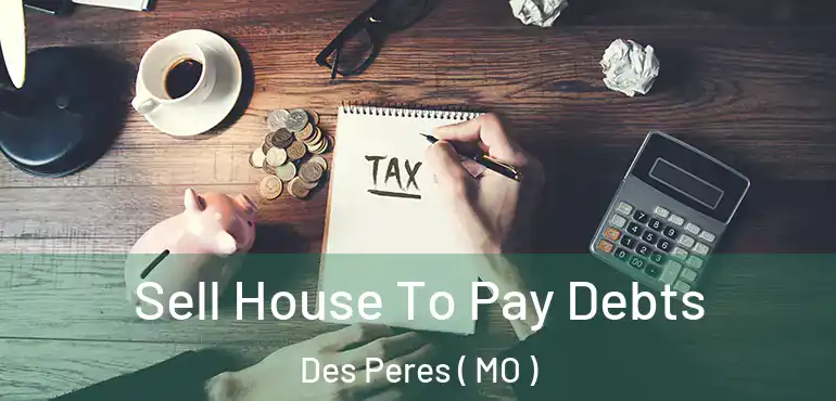  Sell House To Pay Debts Des Peres ( MO )