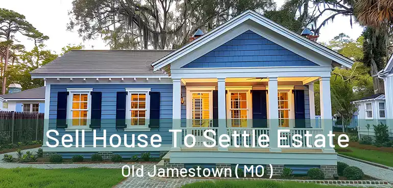  Sell House To Settle Estate Old Jamestown ( MO )