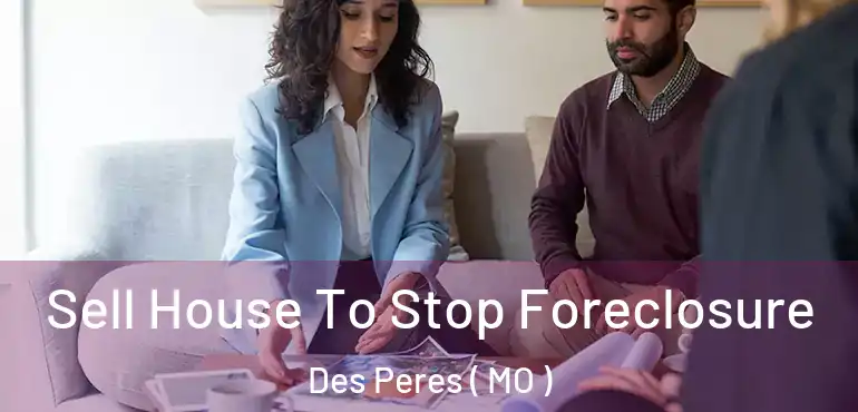  Sell House To Stop Foreclosure Des Peres ( MO )
