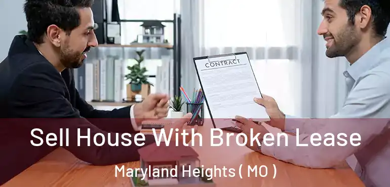  Sell House With Broken Lease Maryland Heights ( MO )