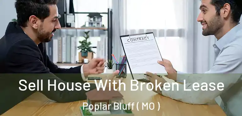  Sell House With Broken Lease Poplar Bluff ( MO )