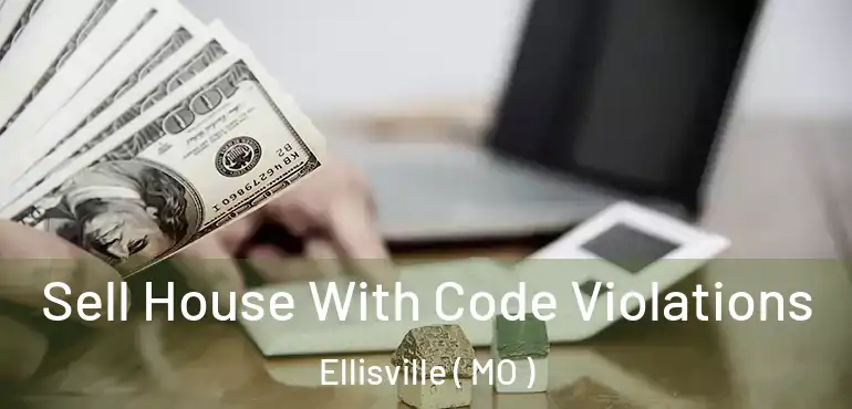  Sell House With Code Violations Ellisville ( MO )