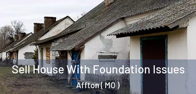  Sell House With Foundation Issues Affton ( MO )