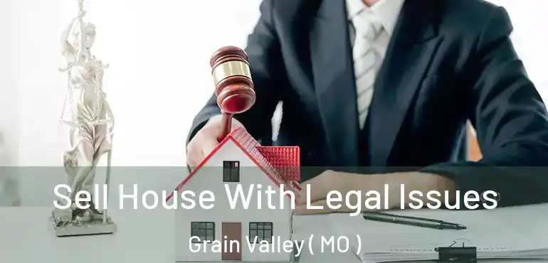  Sell House With Legal Issues Grain Valley ( MO )