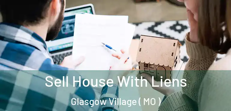  Sell House With Liens Glasgow Village ( MO )