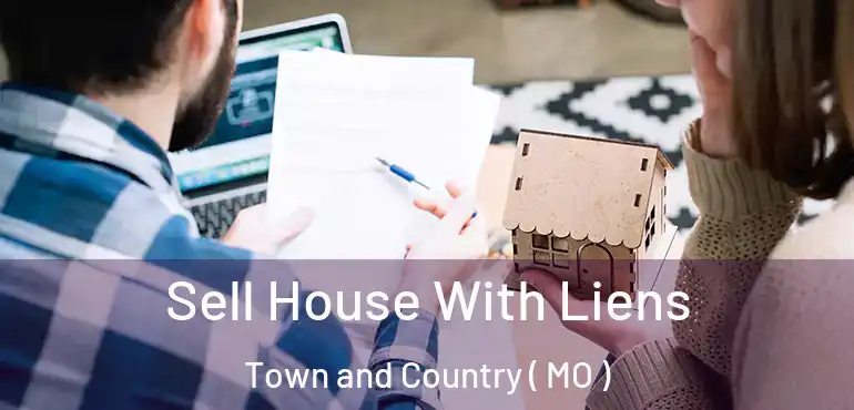  Sell House With Liens Town and Country ( MO )