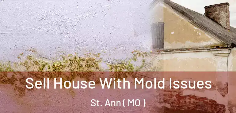  Sell House With Mold Issues St. Ann ( MO )