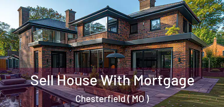  Sell House With Mortgage Chesterfield ( MO )