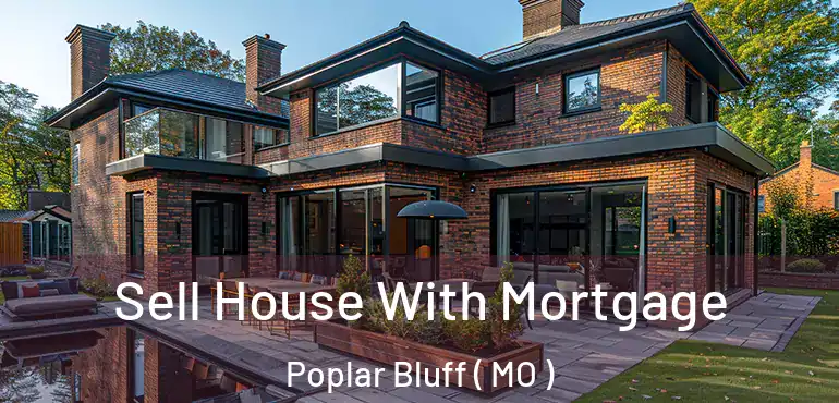  Sell House With Mortgage Poplar Bluff ( MO )