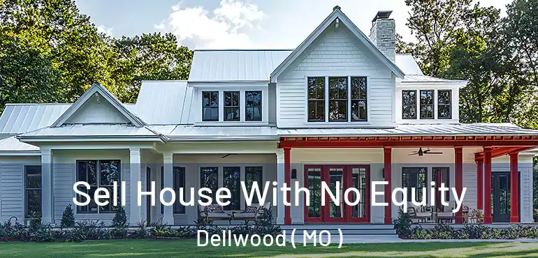  Sell House With No Equity Dellwood ( MO )