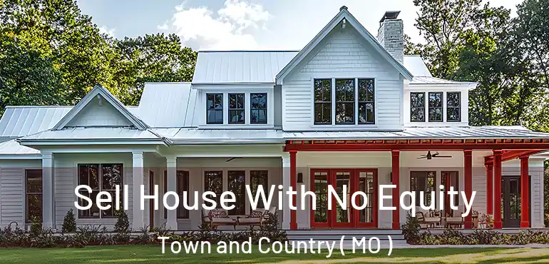  Sell House With No Equity Town and Country ( MO )