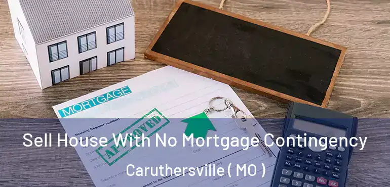  Sell House With No Mortgage Contingency Caruthersville ( MO )