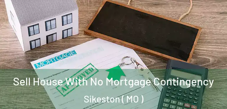  Sell House With No Mortgage Contingency Sikeston ( MO )