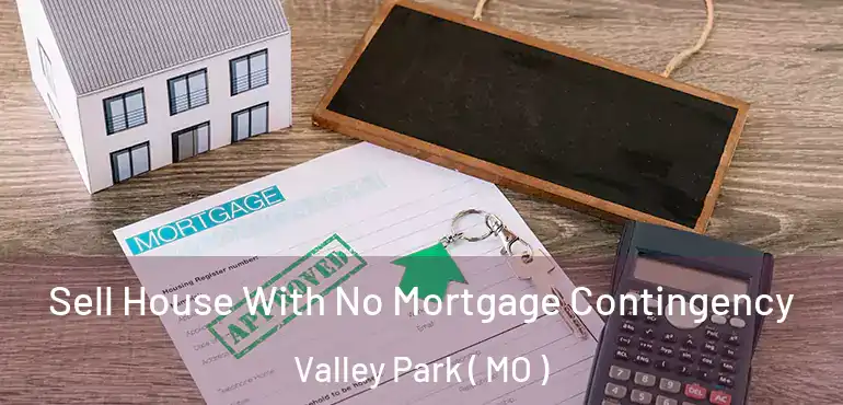  Sell House With No Mortgage Contingency Valley Park ( MO )