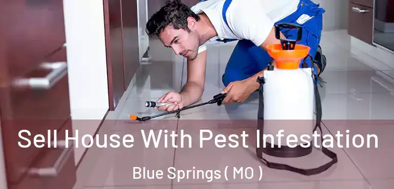  Sell House With Pest Infestation Blue Springs ( MO )