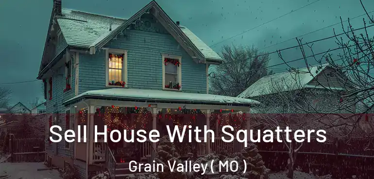  Sell House With Squatters Grain Valley ( MO )