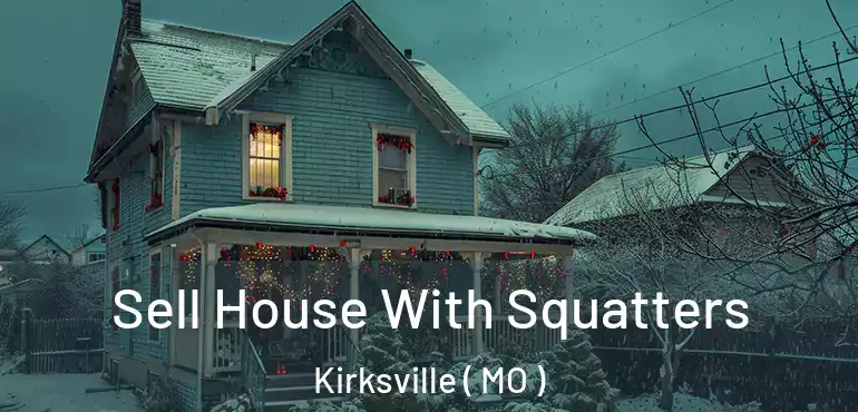  Sell House With Squatters Kirksville ( MO )