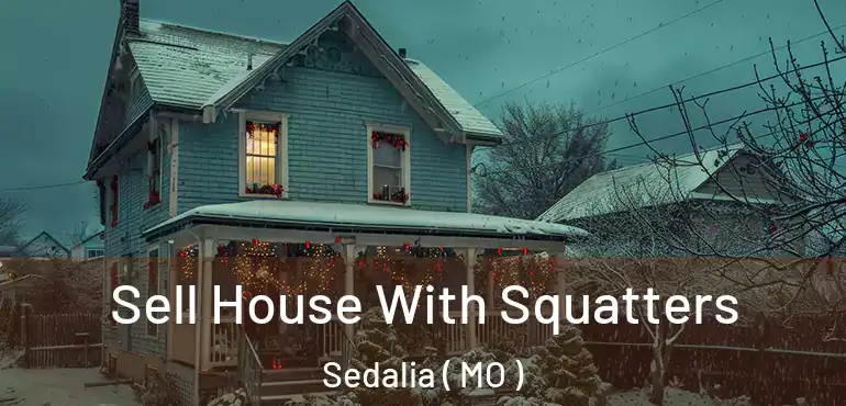  Sell House With Squatters Sedalia ( MO )