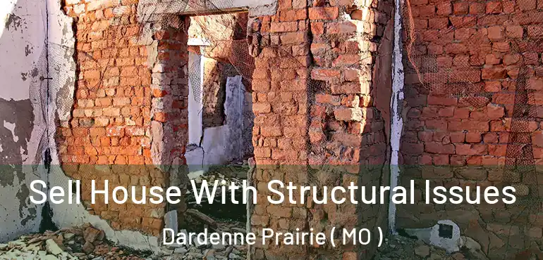  Sell House With Structural Issues Dardenne Prairie ( MO )