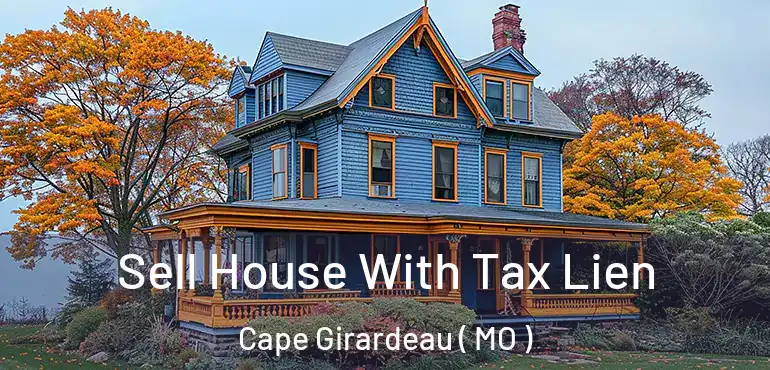  Sell House With Tax Lien Cape Girardeau ( MO )