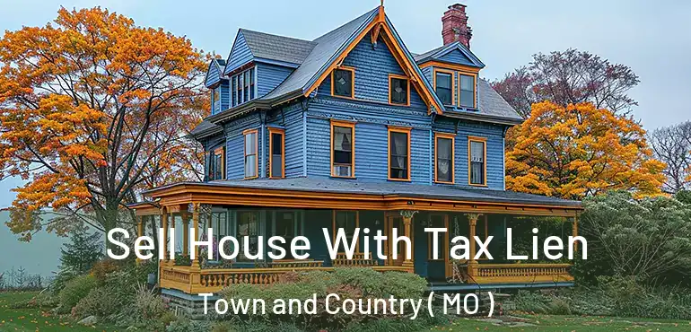  Sell House With Tax Lien Town and Country ( MO )