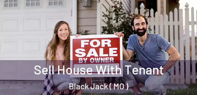  Sell House With Tenant Black Jack ( MO )