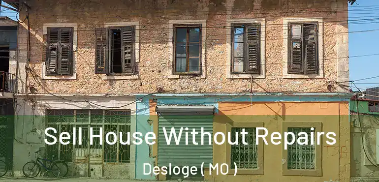  Sell House Without Repairs Desloge ( MO )