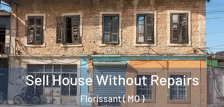  Sell House Without Repairs Florissant ( MO )