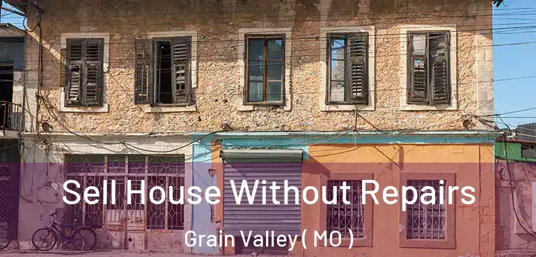  Sell House Without Repairs Grain Valley ( MO )