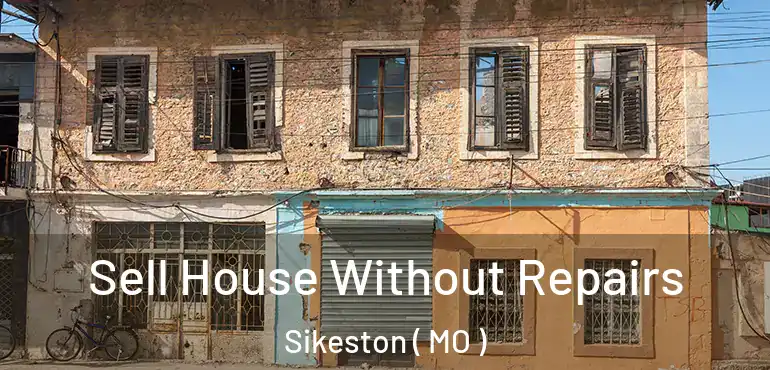  Sell House Without Repairs Sikeston ( MO )