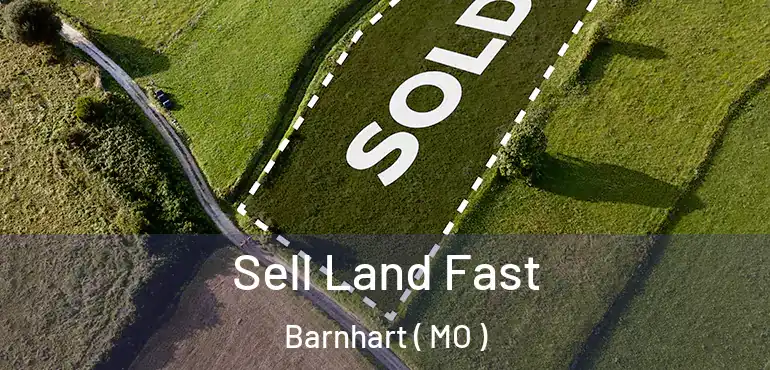  Sell Land Fast Barnhart ( MO )