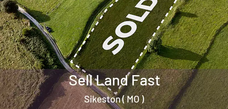  Sell Land Fast Sikeston ( MO )