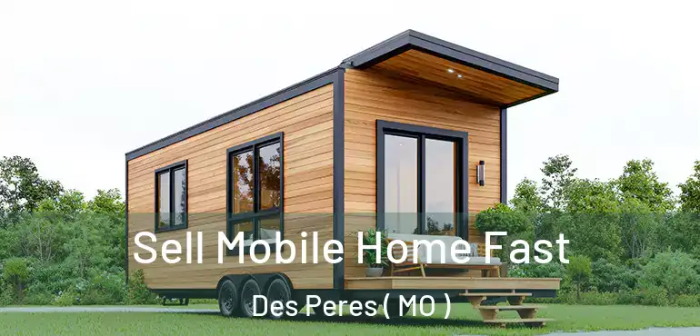  Sell Mobile Home Fast Des Peres ( MO )