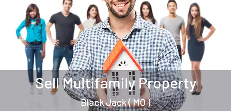  Sell Multifamily Property Black Jack ( MO )