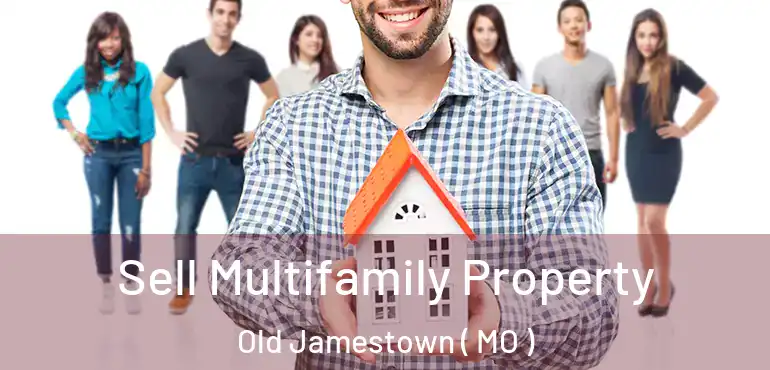  Sell Multifamily Property Old Jamestown ( MO )